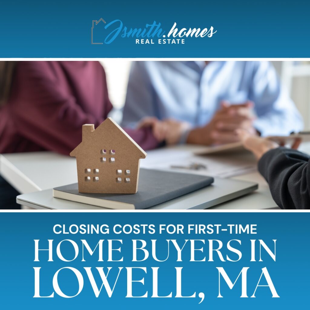 Closing Costs for First-Time Home Buyers in Lowell, MA